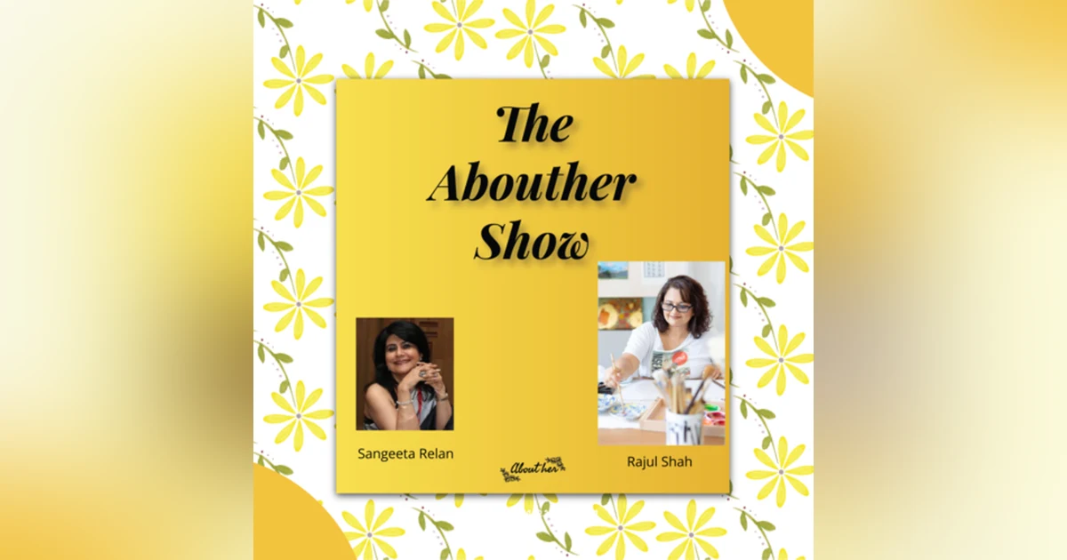 S1E13: What Insights Can Women like Rajul Shah Offer from Their Global Journey?