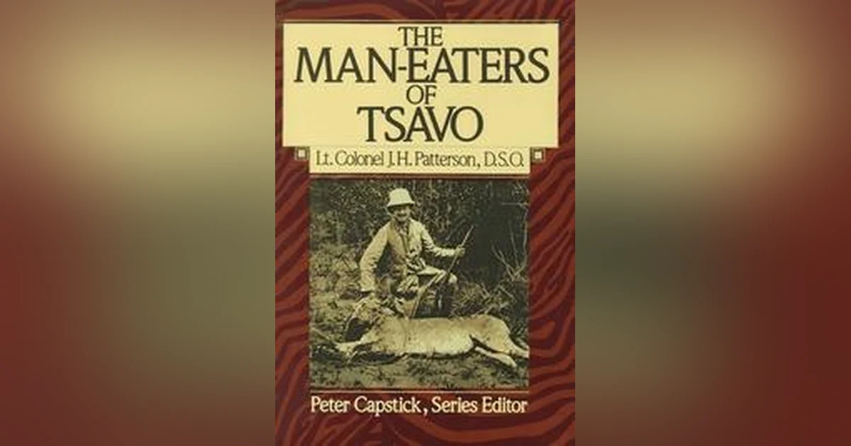 THE MAN-EATING LIONS OF TSAVO (PT 1): THE GHOST AND THE DARKNESS