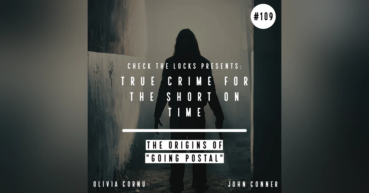 True Crime for the Short on Time: The Origins of Going Postal