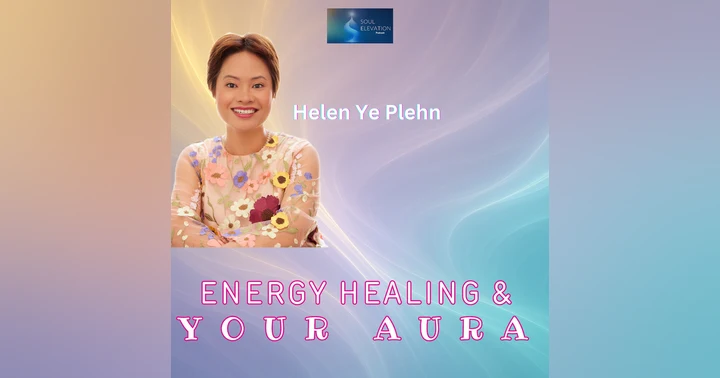 image for The Secrets of Your Aura & Soul Purpose - Helen Ye Plehn