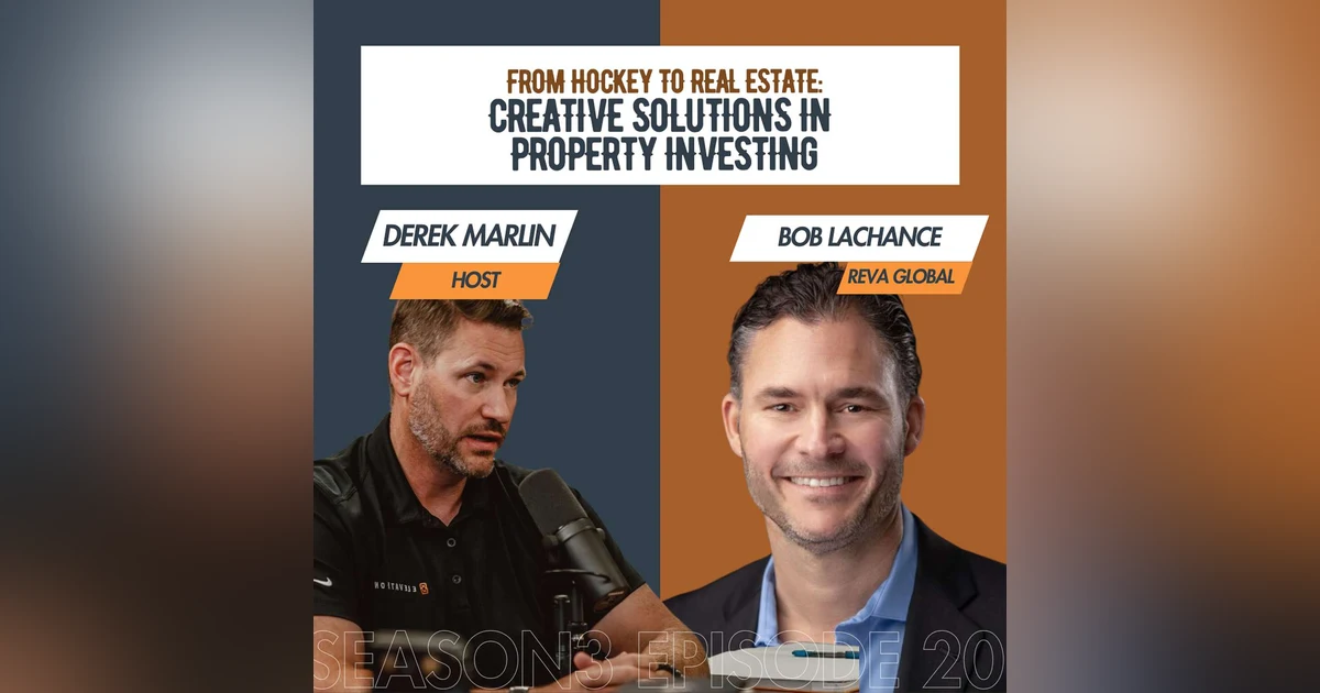 From Hockey to Real Estate: Creative Solutions in Property Investing with Bob Lachance