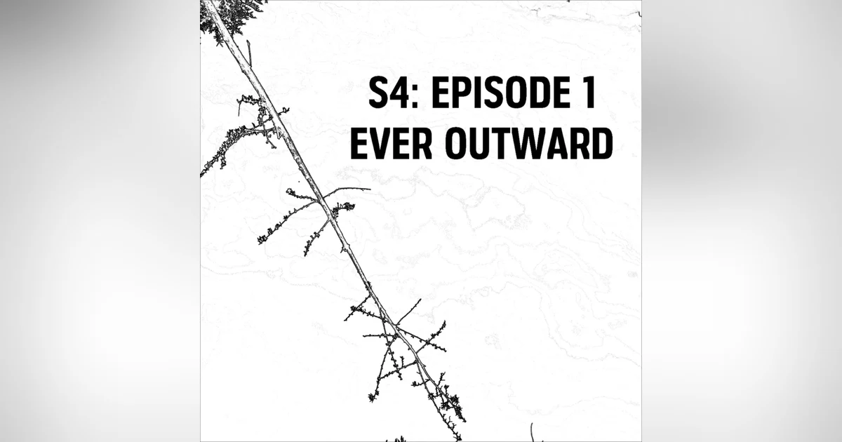 S4: E01 - Ever Outward