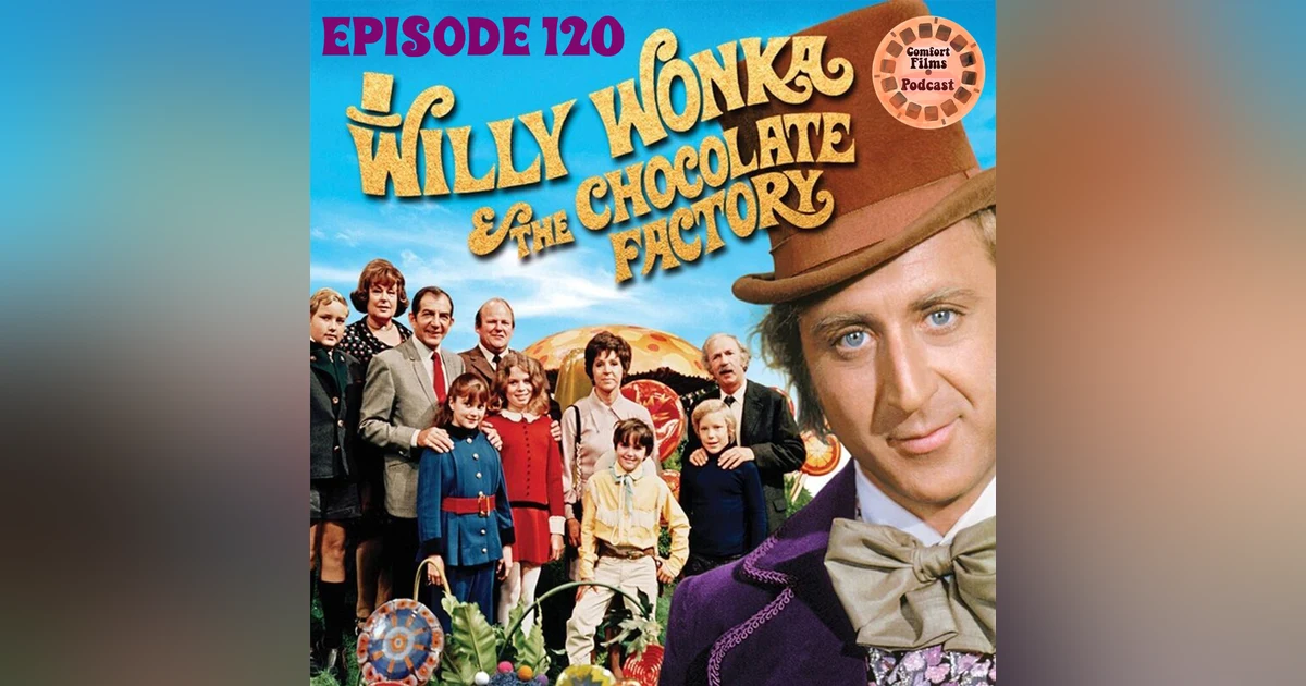 Comfort Films 120: Willy Wonka & the Chocolate Factory (1971)