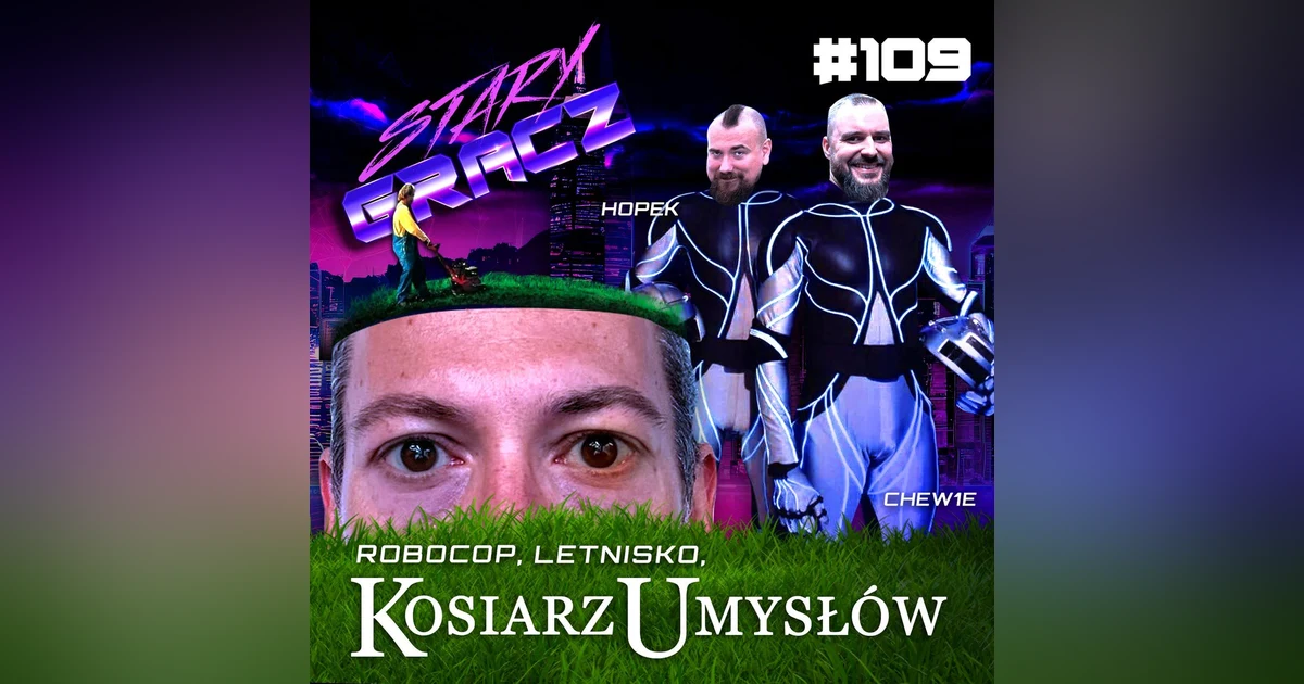 #109 Robocop, Letnisko, Kosiarz Umysłów