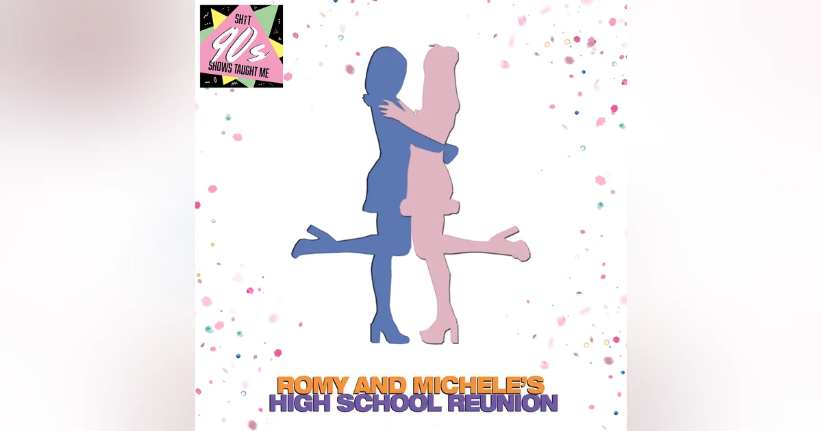 BONUS: Romy and Michele's High School Reunion