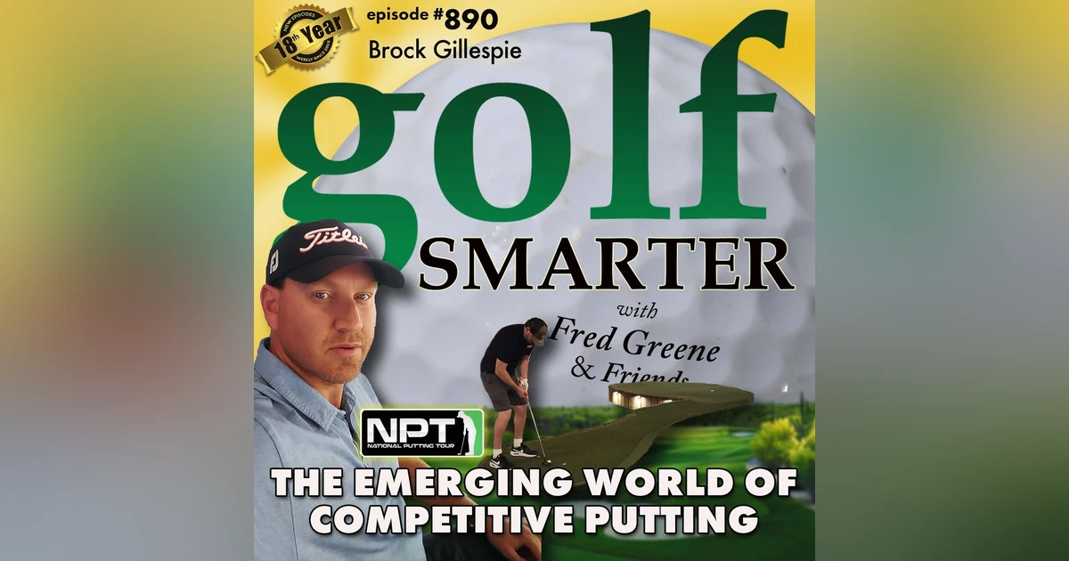 The Emerging World of Competitive Putting with Brock Gillespie