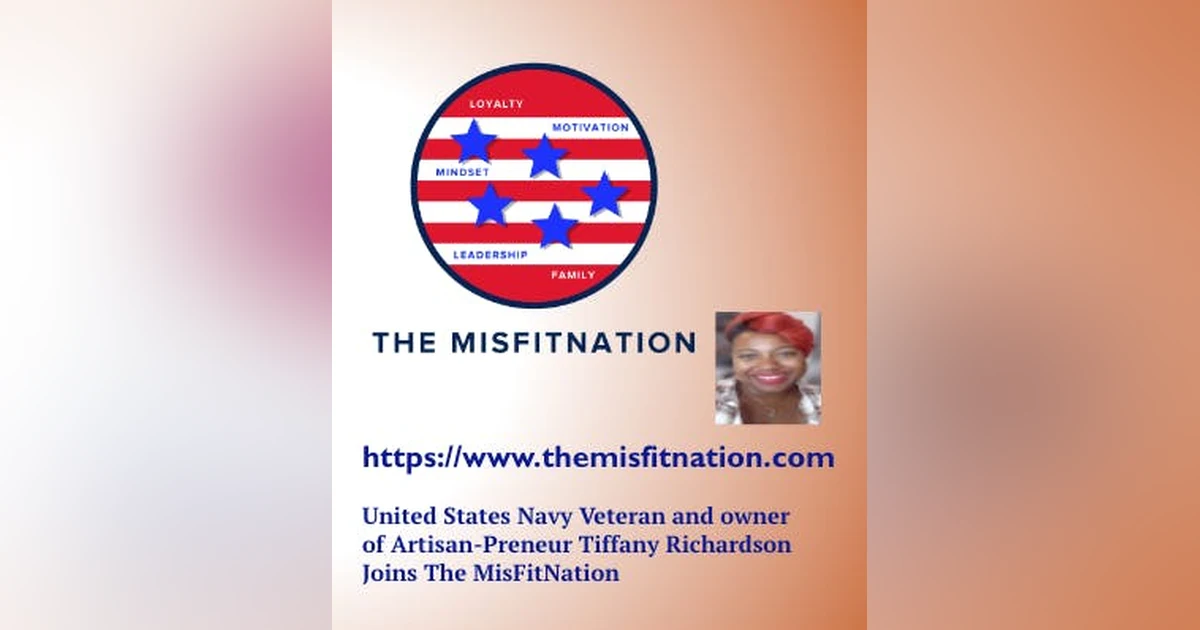 The MisFitNation Show welcomes US Navy Veteran and owner of Artisan-Preneur Tiffany Richardson