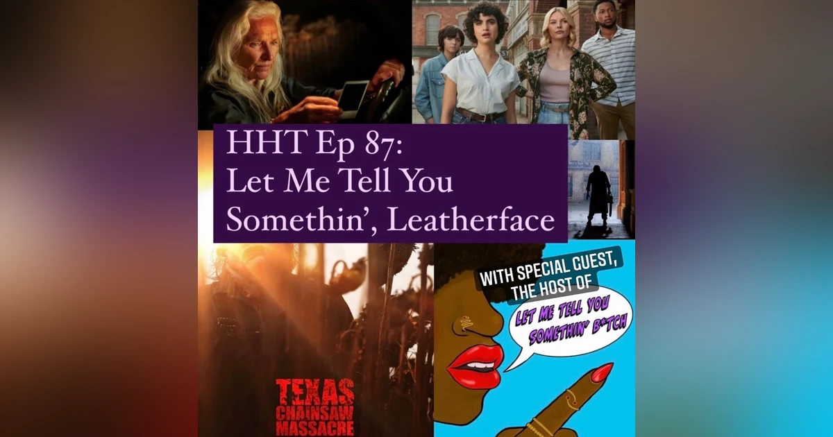 Ep 87: Let Me Tell You Somethin', Leatherface