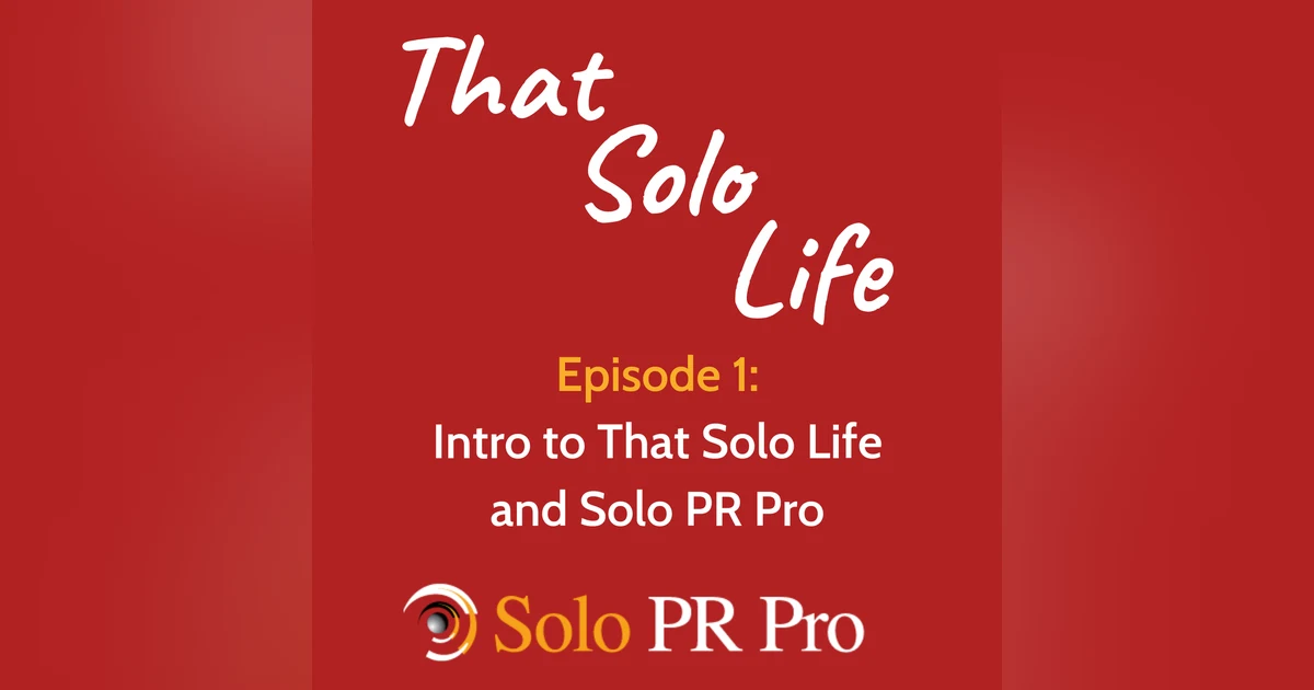 Episode 1: Intro to That Solo Life and Solo PR Pro