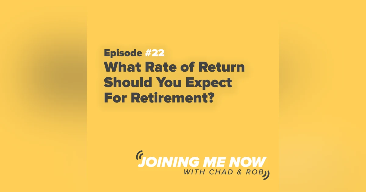 Joining Me Now Ep. 22: What Rate of Return Should You Expect For Retirement?