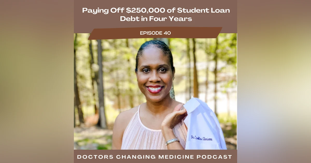 Paying Off $250,000 of Student Loan Debt in Four Years With Dr. Caroline Clerisme
