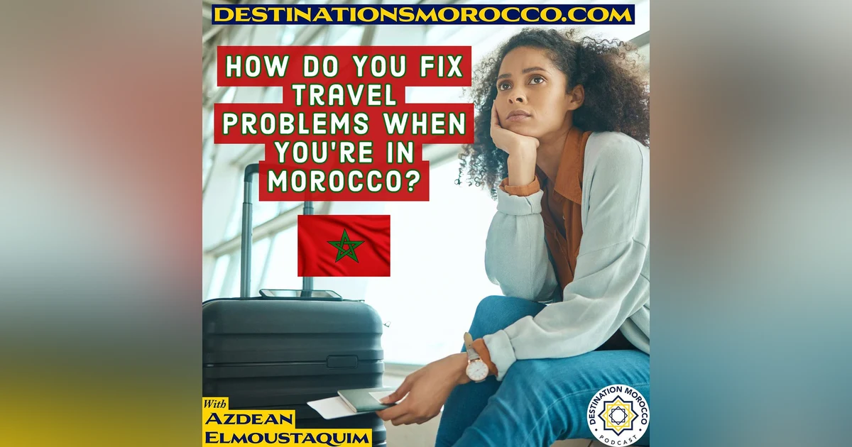 How Do You Fix Travel Problems When You're in Morocco?