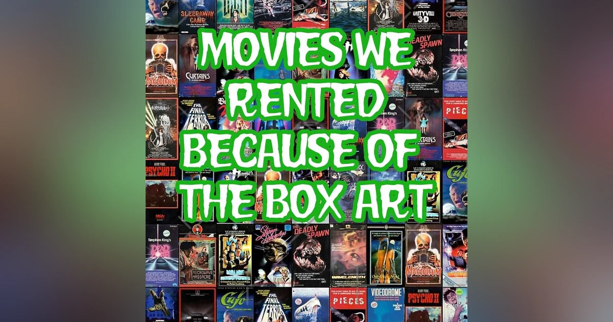 Episode 102: Movies We Rented Because Of The Box Art