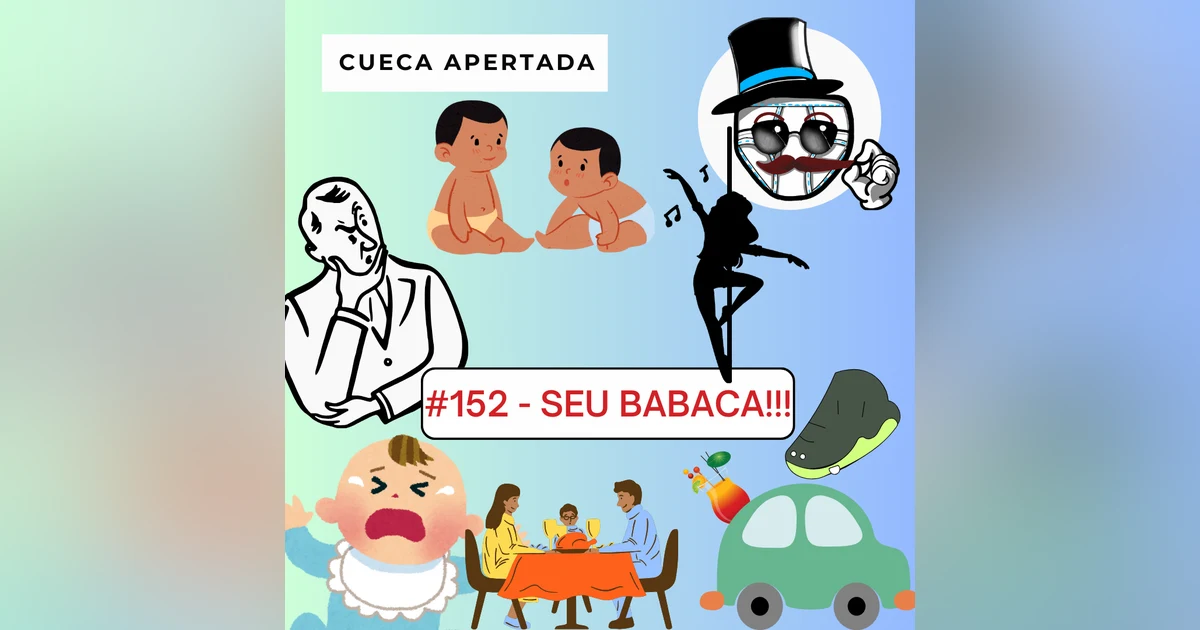#152 – SEU BABACA