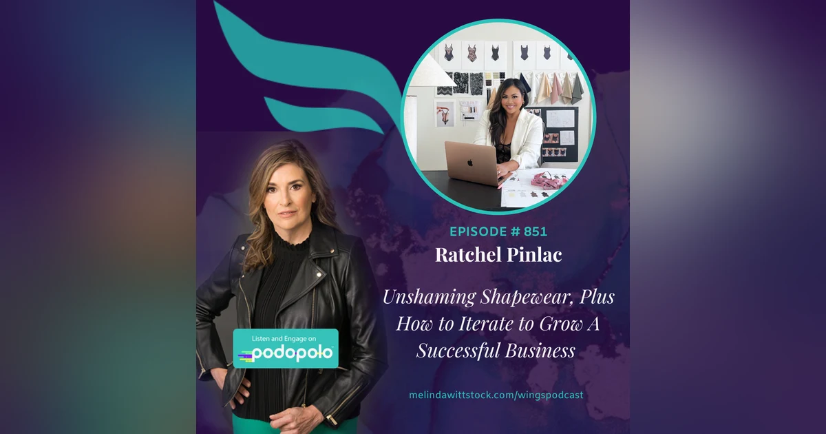 Un-Shaming Shapewear:  Entrepreneur Ratchel Pinlac on How to Iterate to Grow a Successful Business