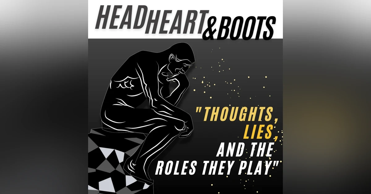 Ep 32 - Thoughts, Lies, And The Roles They Play