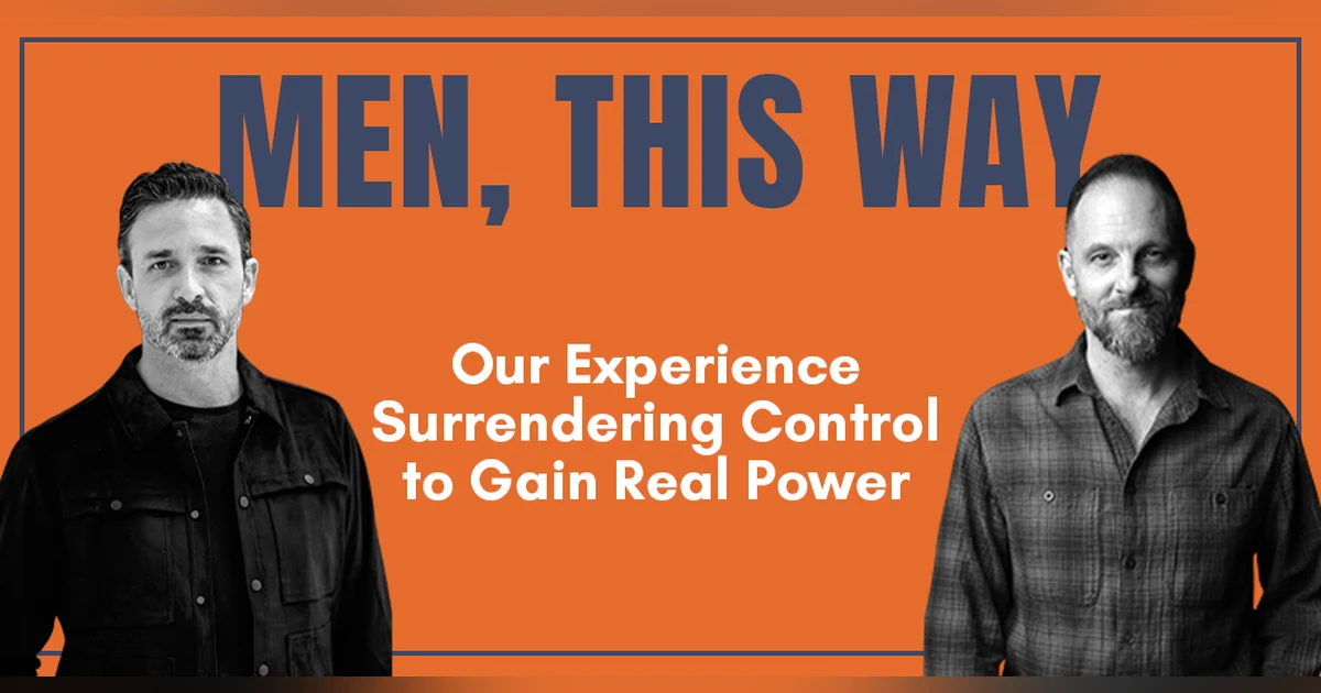 115. Our Experience Surrendering Control to Gain Real Power