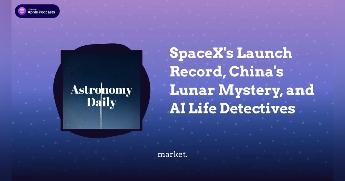 SpaceX’s Launch Record, China’s Lunar Mystery, and AI Life Detectives