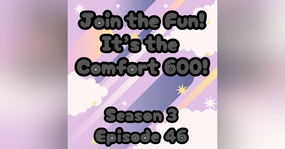 S3 E46 Join The Fun! It's the Comfort-600!