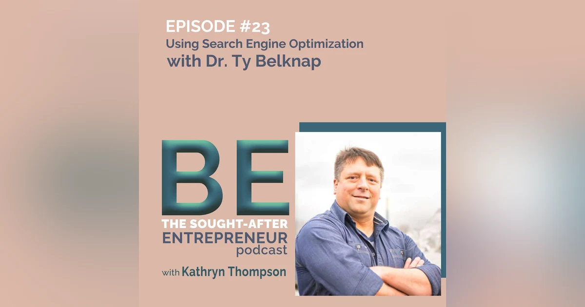 How to Get Your Business Found Online using Search Engine Optimization with Dr. Ty Belknap