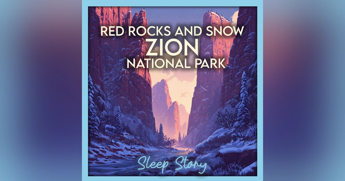 Zion’s Snowy Red Rock: A Guided Sleep Story for Adults