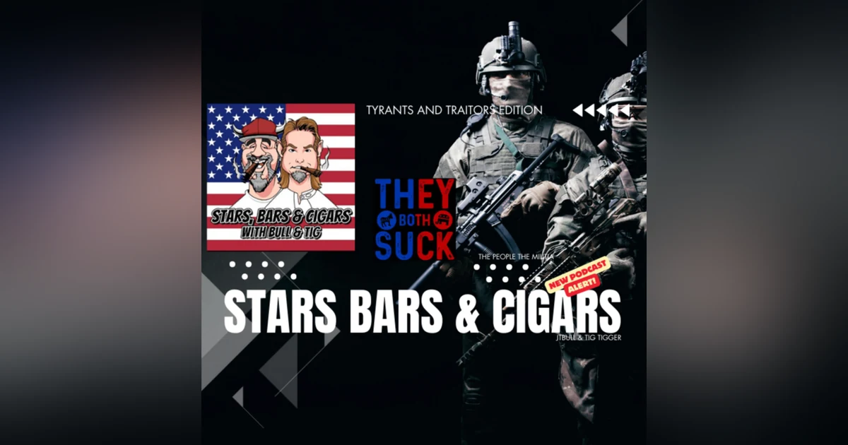 STARS BARS & CIGARS #44 TYRANTS AND TRAITORS