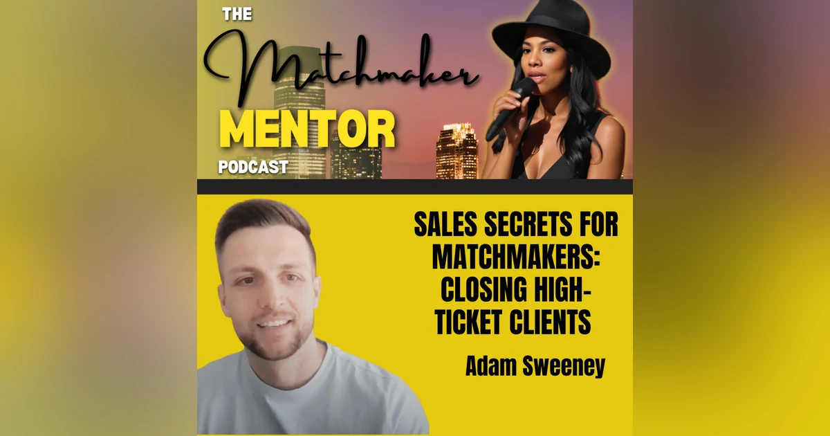 Sales Secrets for Matchmakers: Closing High Ticket Clients