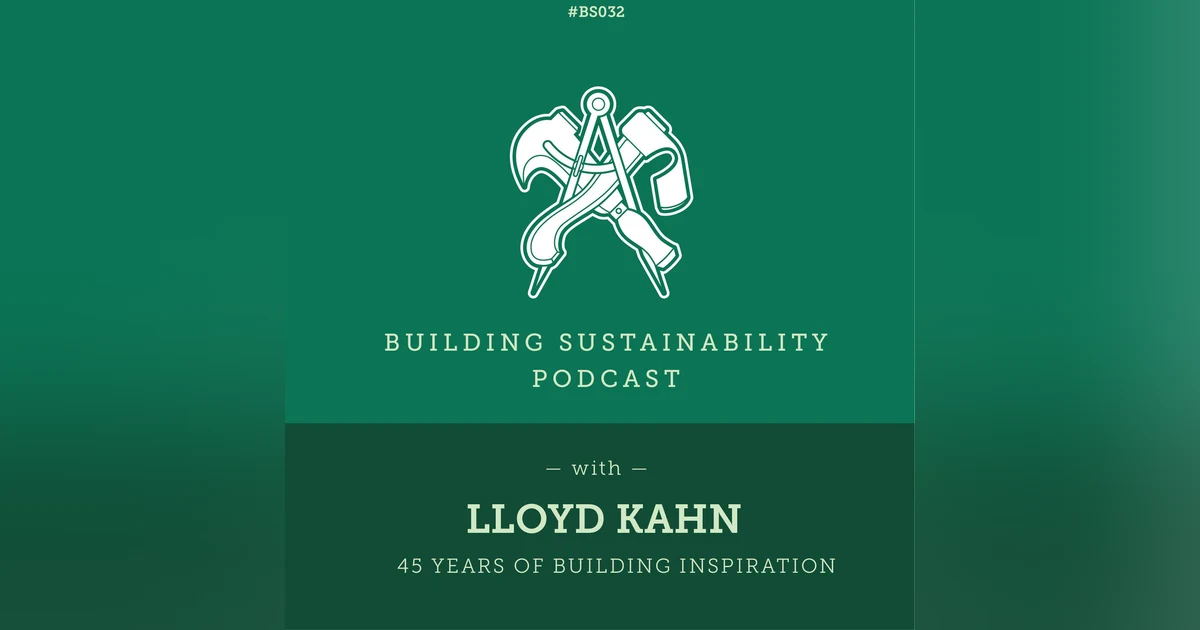45 years of Building Inspiration - Lloyd Kahn - BS032