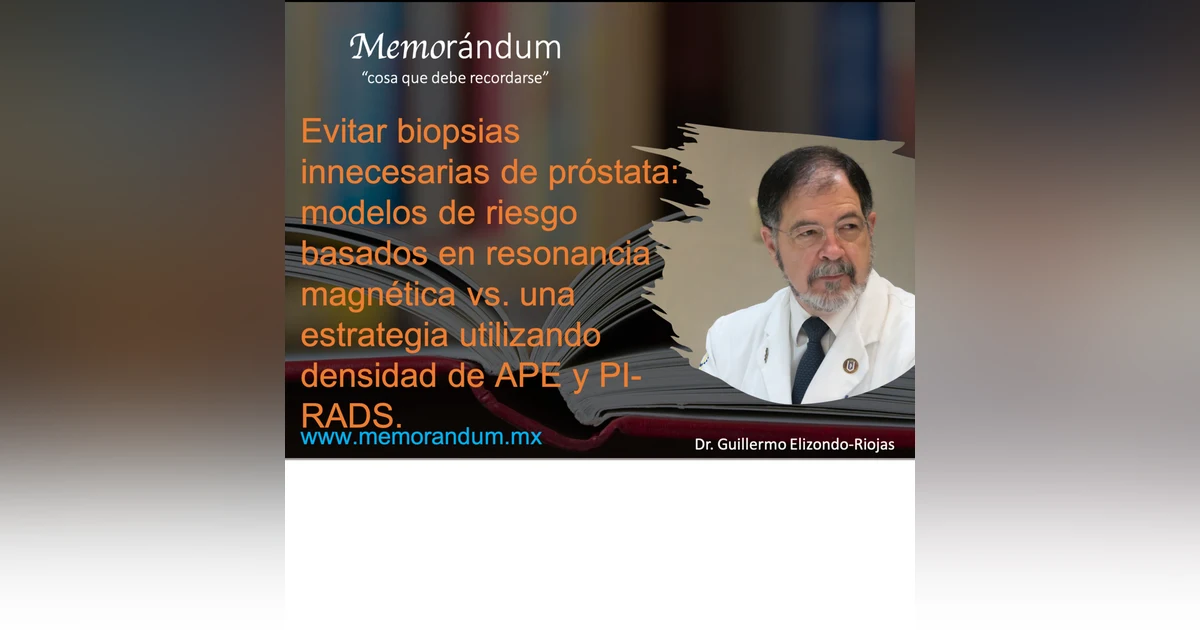 Evitar biopsias innecesarias de próstata: modelos de riesgo basados ​​en resonancia magnética vs. una estrategia utilizando densidad de APE y PI-RADS.