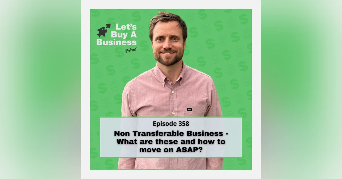 Non Transferable Business - What are these and how to move on ASAP?