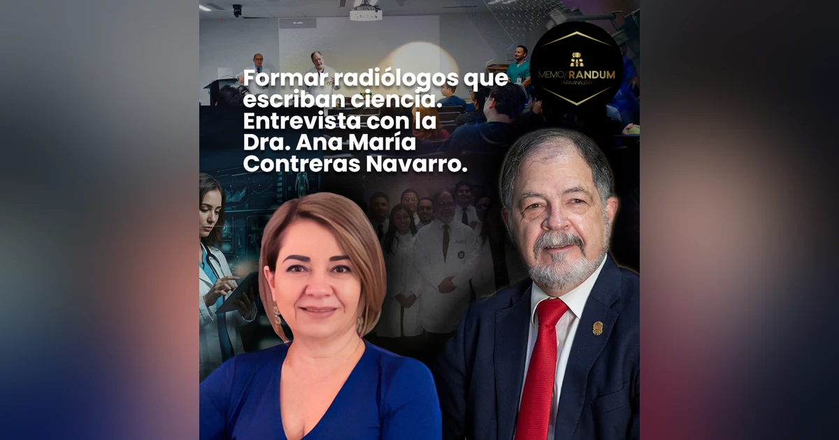 Formar radiólogos que escriban ciencia — Entrevista con la Dra. Ana María Contreras.