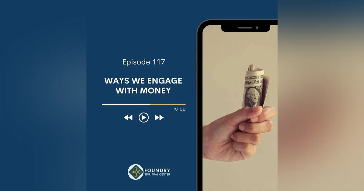 Ep 117  Ways We Engage with Money