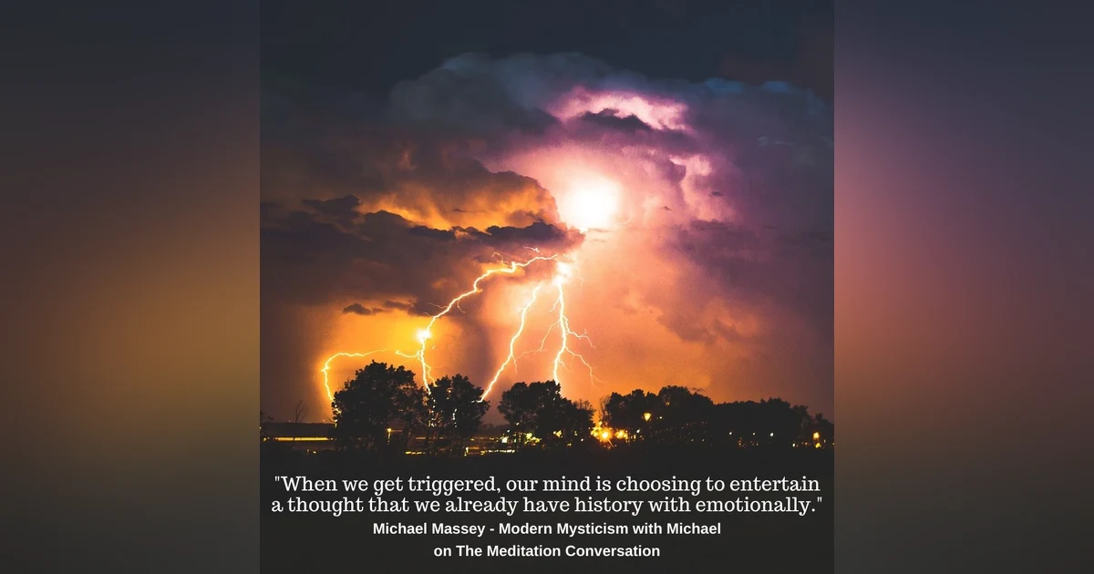 107. Emotional Triggers - Modern Mysticism with Michael