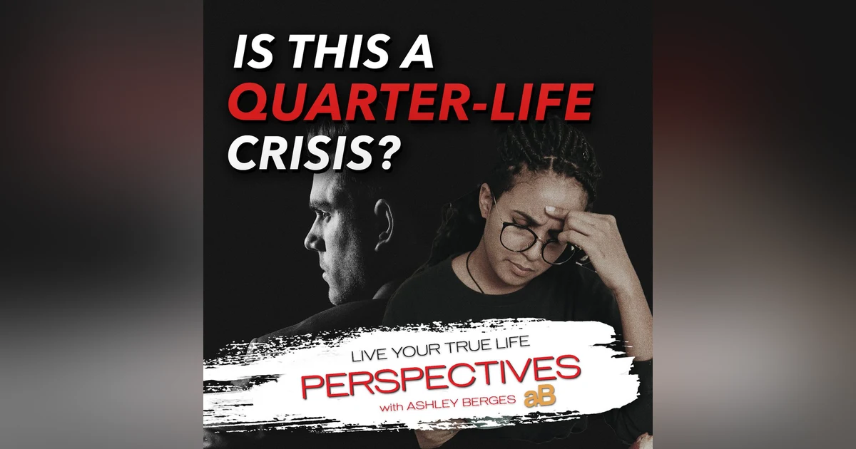 Are you in the Middle of a Quarter-Life Crisis? [Ep: 788]