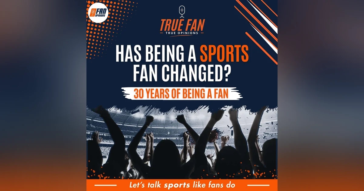 Has Being A Sports Fan Changed? 1996-2026: 30 Years of Being a Fan