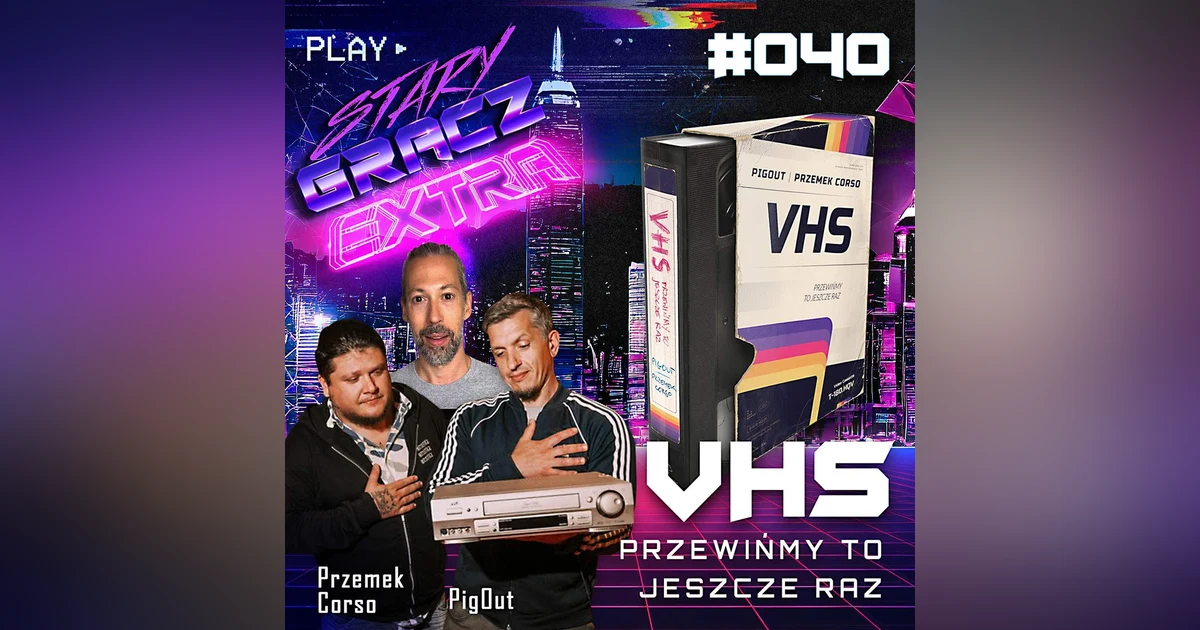 Extra 040 VHS Przewińmy to jeszcze raz ft. Pig Out i Przemek Corso