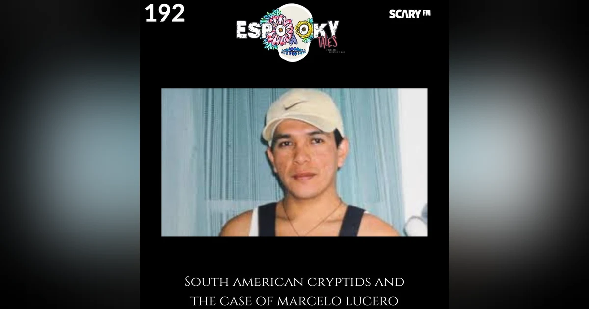 South American Cryptids and the Case of Marcelo Lucero