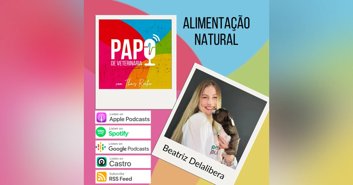 Os benefícios da alimentação natural para cães e gatos, com Beatriz Delalibera