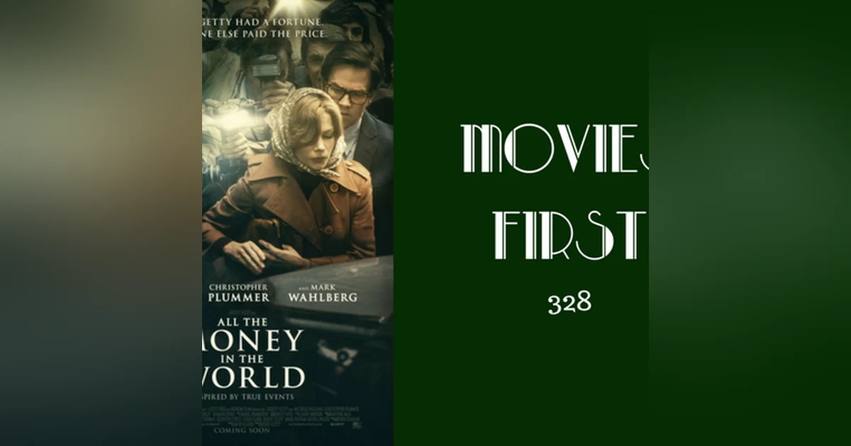 328: All The Money In The World - Movies First with Alex First
