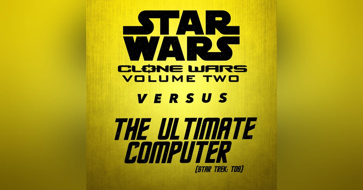 Clone Wars Volume 2 vs. The Ultimate Computer