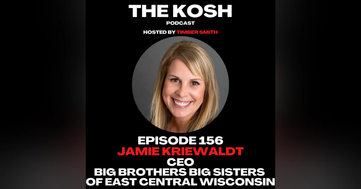Episode 156: Jamie Kriewaldt - CEO of Big Brothers Big Sisters of East Central Wisconsin