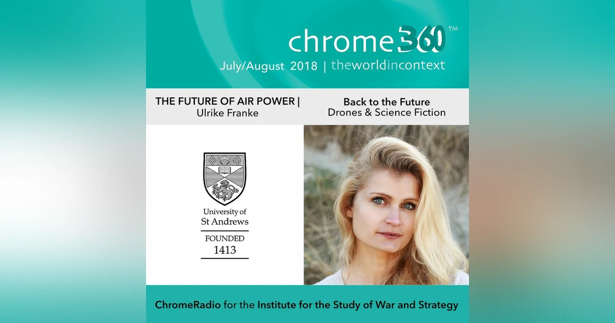 Chrome360 | THE FUTURE OF AIR POWER | Back to the Future: Drones & Science Fiction | Ulrike Franke
