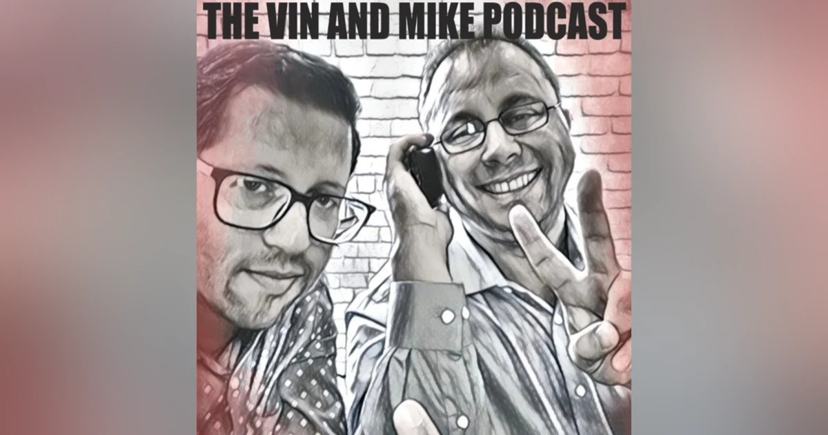 Vin and Mike Episode 109