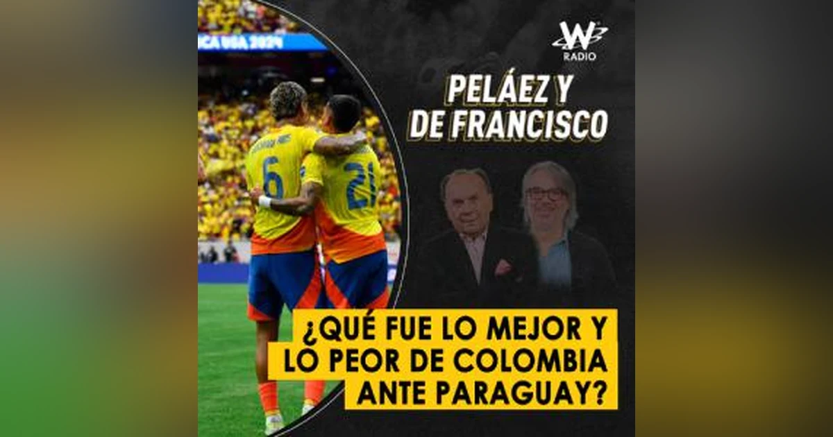 Qué fue lo mejor y lo peor de Colombia ante Paraguay?