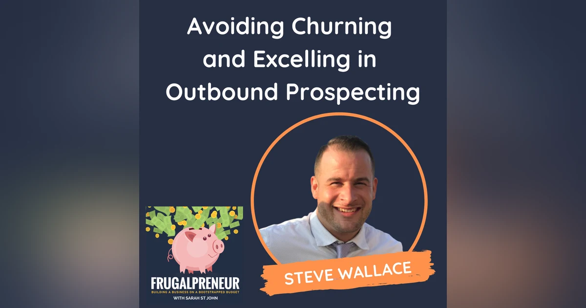 Avoiding Churning  and Excelling in  Outbound Prospecting (with Steve Wallace)