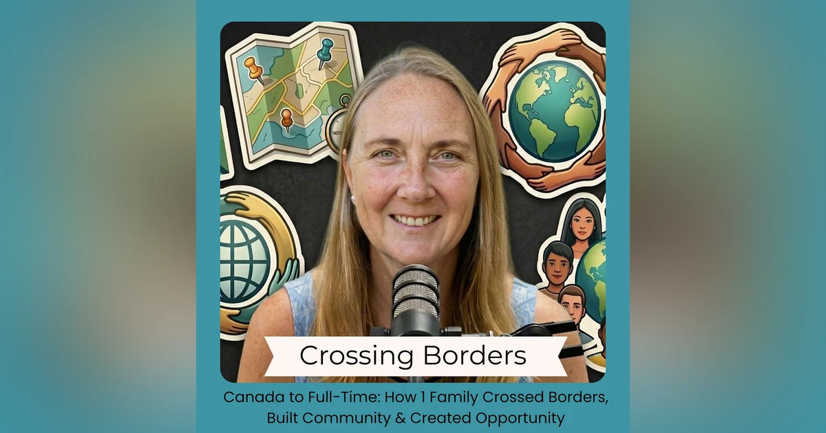 Canada to Full-Time: How 1 Family Crossed Borders, Built Community & Created Opportunity | Community Spotlight