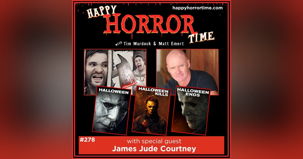 Ep 278: Interview w/James Jude Courtney from “Halloween” (2018), “Halloween Kills,” & “Halloween Ends”