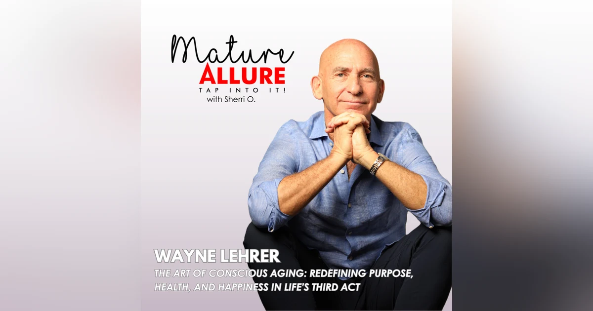 The Art of Conscious Aging: Redefining Purpose, Health, and Happiness in Life’s Third Act