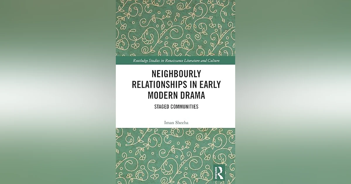 Neighbourly Relationships in Early Modern Drama: A Conversation in Dr Iman Sheeha