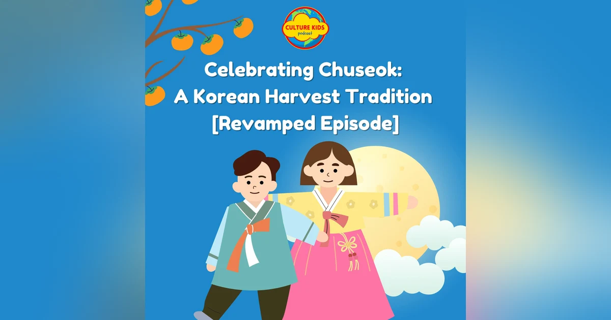 Celebrating Chuseok: A Korean Harvest Tradition [Revamped Episode]